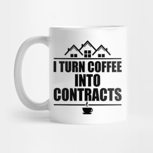 Real Estate - I turn coffee into contracts Mug